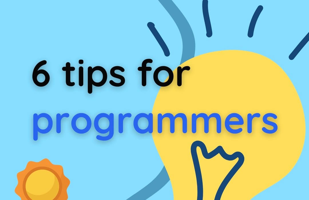 My personal 6 best tips for programmersπ€©π€